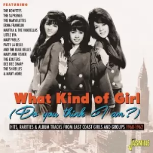 Image of What Kind of Girl Do You Think I Am? Hits Rarities & Album Tracks from East Coast Girls and Groups by Various Artists CD Album