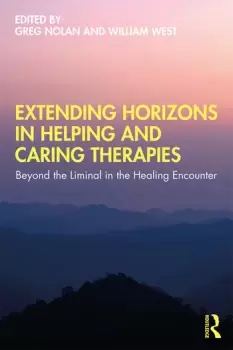Image of Extending Horizons in Helping and Caring TherapiesBeyond the Liminal in the Healing Encounter