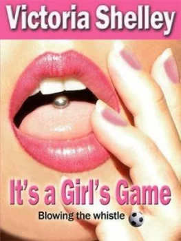Image of Its a Girls Game by Victoria Shelley Paperback
