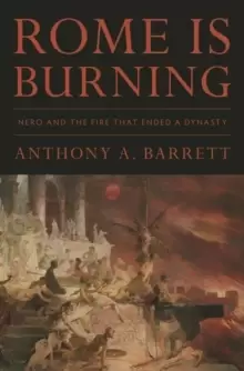 Image of Rome Is Burning : Nero and the Fire That Ended a Dynasty