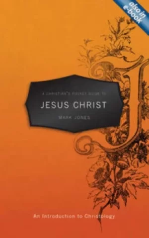 Image of A Christians pocket guide to Jesus Christ by Mark Jones