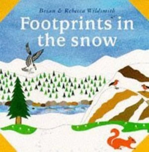 Image of Footprints in the Snow by Brian Wildsmith and Rebecca Wildsmith Paperback