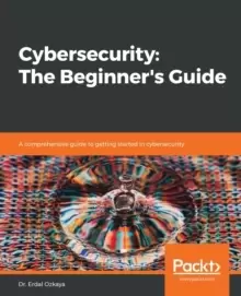 Image of Cybersecurity: The Beginner's Guide : A comprehensive guide to getting started in cybersecurity