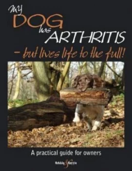 Image of My Dog Has Arthritis - but Lives Life to the Full by Gill Carrick Paperback