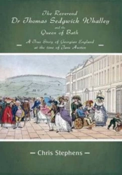 Image of The Reverend Dr Thomas Sedgwick Whalley and the Queen of Bath by Chris Stephens Paperback