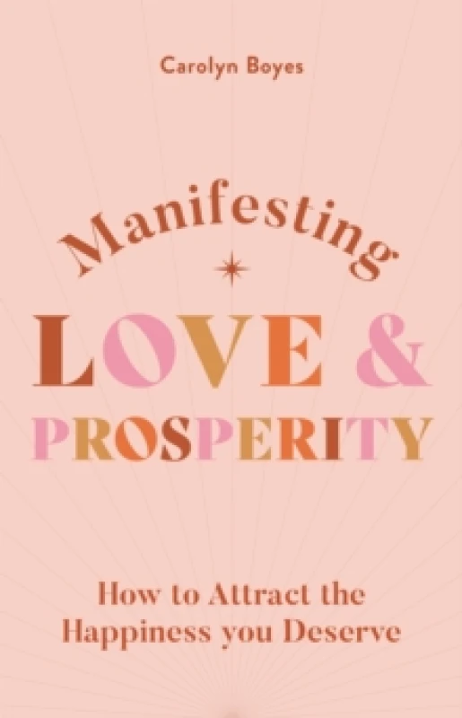 Image of Manifesting Love and Prosperity : How to manifest everything you deserve Paperback / softback
