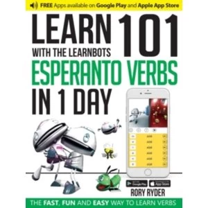 Image of Learn 101 Esperanto Verbs in 1 Day with the Learnbots : The Fast, Fun and Easy Way to Learn Verbs