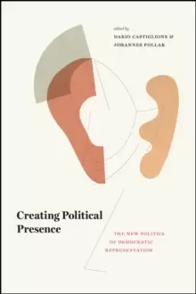 Image of Creating Political Presence : The New Politics of Democratic Representation