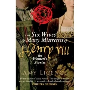 Image of The Six Wives & Many Mistresses of Henry VIII : The Womens Stories
