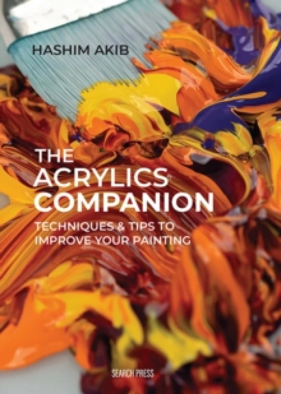 Image of The Acrylics Companion : Techniques & Tips to Improve Your Painting Hardback