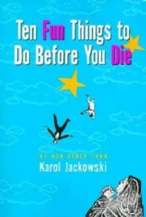 Image of Ten fun things to do before you die by Karol Jackowski
