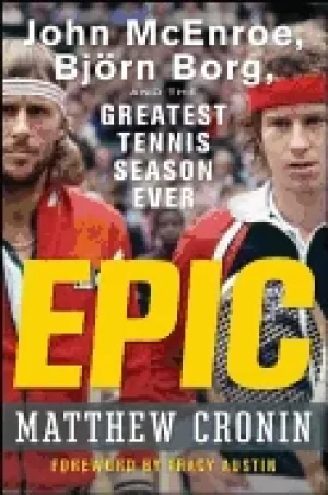 Image of epic john mcenroe bjorn borg and the greatest tennis season ever