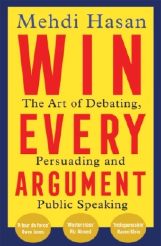 Image of Win Every Argument : The Art of Debating, Persuading and Public Speaking Paperback / softback
