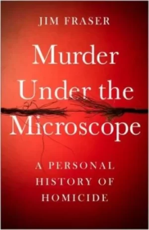 Image of Murder under the microscope by Jim Fraser
