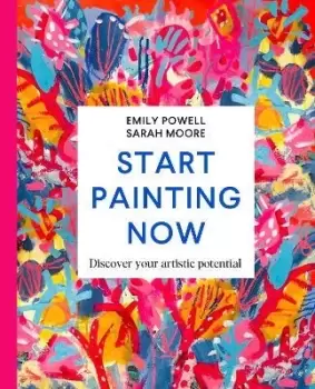 Image of Start Painting Now by Emily Powell