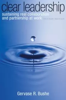Image of Clear Leadership : Sustaining Real Collaboration and Partnership at Work