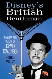 Image of Disney's British Gentleman : The Life and Career of David Tomlinson