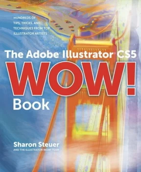 Image of The Adobe Illustrator Cs5 Wow Book by Sharon Steuer Book