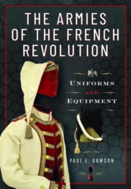 Image of The Armies of the French Revolution : Uniforms and Equipment Hardback