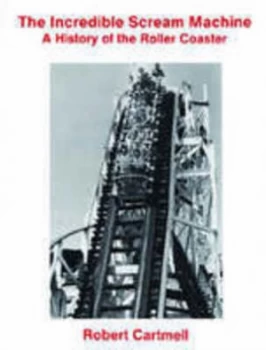 Image of The Incredible Scream Machine by Robert Cartmell Book