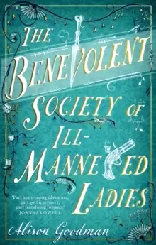Image of The Benevolent Society of Ill-Mannered Ladies : A rollicking, joyous Regency adventure, with a beautiful love story at its heart