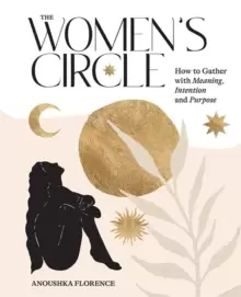 Image of The Womens Circle : How to Gather with Meaning, Intention and Purpose