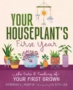Image of your houseplants first year the care and feeding of your first grown