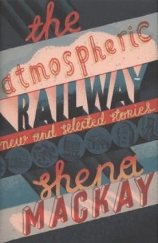 Image of The Atmospheric Railway by Shena Mackay Hardback