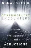 Image of otherworldly encounters evidence of ufo sightings and abductions