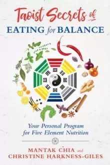Image of Taoist Secrets of Eating for Balance : Your Personal Program for Five-Element Nutrition