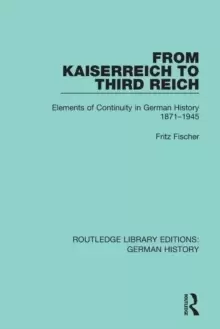 Image of From Kaiserreich to Third Reich : Elements of Continuity in German History 1871-1945