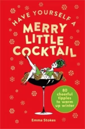 Image of Have yourself a merry little cocktail by Emma Stokes
