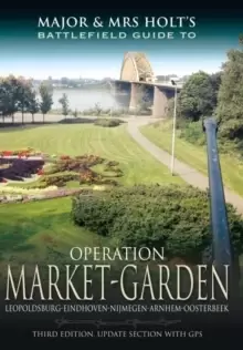 Image of Major and Mrs Holt's Battlefield Guide: Operation Market Garden