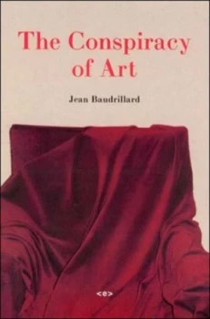 Image of The Conspiracy of Art by Jean Baudrillard Paperback