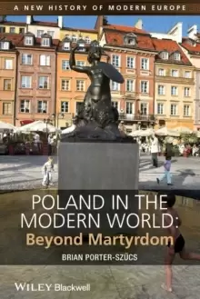 Image of Poland in the Modern World : Beyond Martyrdom
