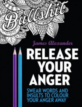 Image of Release Your Anger Midnight Edition an Adult Coloring Book with 40 Swear Words to Color and Relax by James Alexander Paperback