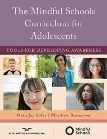Image of The Mindful Schools Curriculum for Adolescents : Tools for Developing Awareness