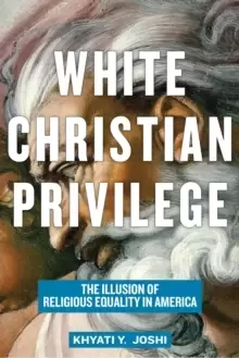 Image of White Christian Privilege : The Illusion of Religious Equality in America