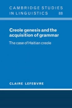 Image of Creole Genesis and the Acquisition of Grammar by Claire Lefebvre Paperback