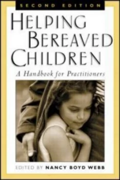 Image of Helping Bereaved Children by Nancy Boyd Webb Hardback