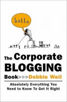 Image of The Corporate Blogging Book by Debbie Weil Hardback