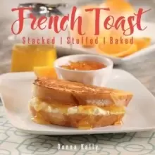 Image of French Toast : Stacked, Stuffed, Baked