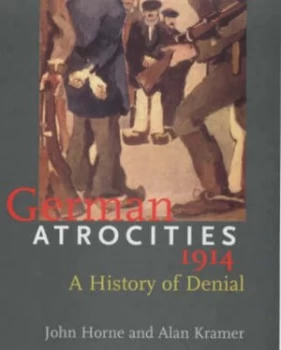 Image of German Atrocities 1914 by John Horne Hardback