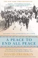 Image of peace to end all peace the fall of the ottoman empire and the creation of t