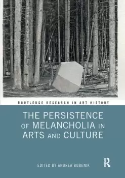 Image of The Persistence of Melancholia in Arts and Culture