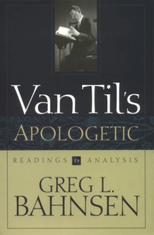 Image of Van Tils Apologetic by Greg L Bahnsen Book