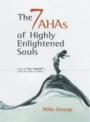 Image of The 7 AHAs of highly enlightened souls by Mike George