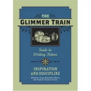 Image of The Glimmer Train guide to writing fiction Inspiration and discipline by Susan Burmeister-Brown