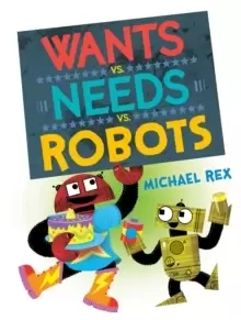 Image of Wants vs. Needs vs. Robots