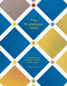 Image of The Arabesque Table : Contemporary Recipes from the Arab World